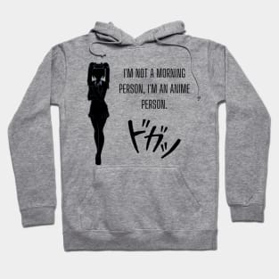 I'm not a morning person; I'm an anime person. Anime lovers Hoodie